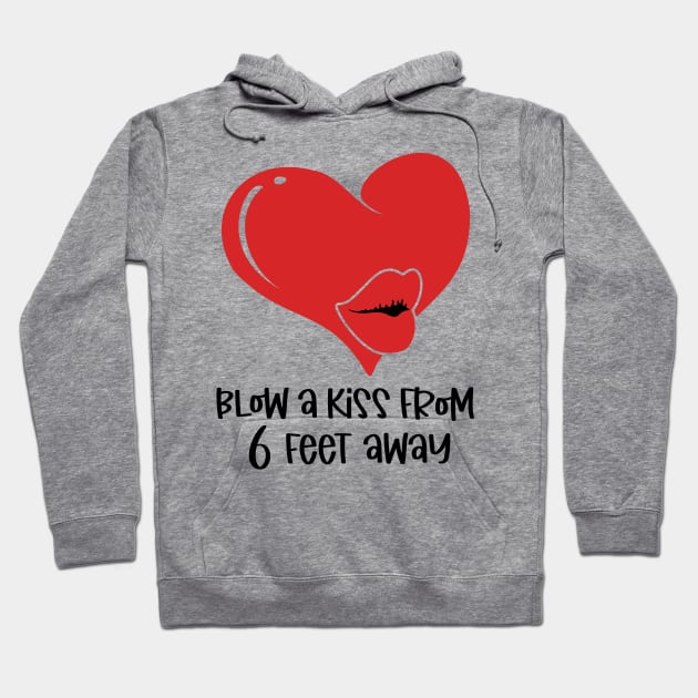 Blow a Kiss from 6 Feet Away Hoodie by busines_night